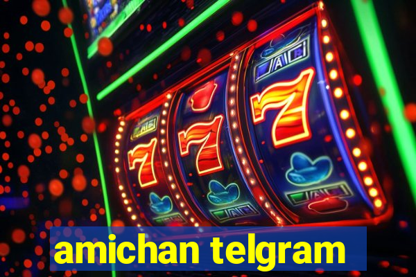 amichan telgram